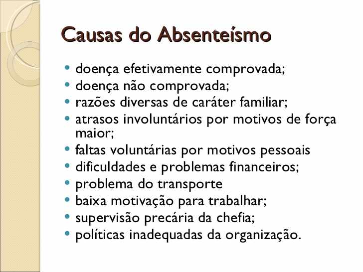 Causas do Absenteísmo <ul><li>doença efetivamente comprovada; </li></ul><ul><li>doença não comprovada; </li></ul><ul><li>r...